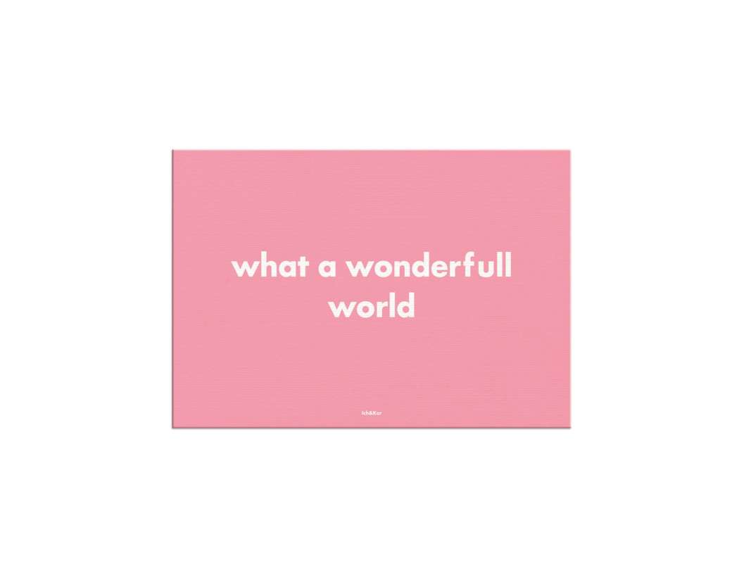 cartes postales "what a wonderfull world"  sur aplat rose. pink is my passion par Ichetkar