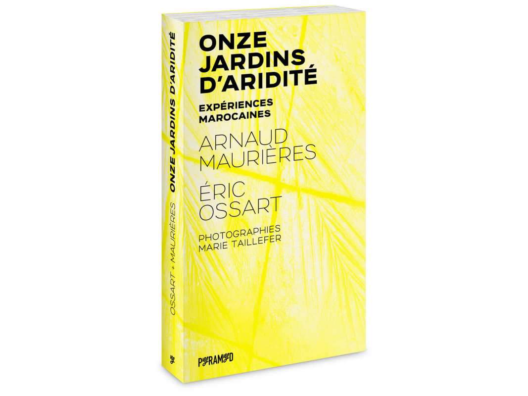 La couverture du livre Onze jardins d'aridité par Ossart + Maurières, éditions Pyramyd
